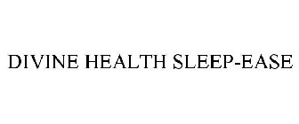 DIVINE HEALTH SLEEP-EASE