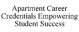 APARTMENT CAREER CREDENTIALS EMPOWERING STUDENT SUCCESS
