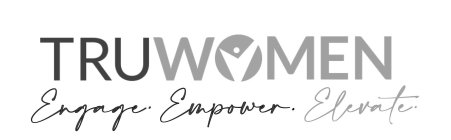 TRUWOMEN ENGAGE. EMPOWER. ELEVATE.