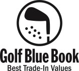 GOLF BLUE BOOK BEST TRADE-IN VALUES