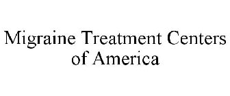MIGRAINE TREATMENT CENTERS OF AMERICA