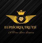 EUPHORIA TRUTH A TRUE LOVE LEGACY