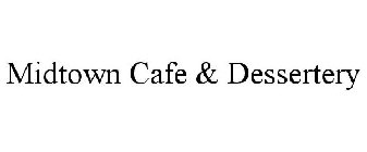 MIDTOWN CAFE & DESSERTERY