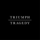 TRIUMPH TRAGEDY
