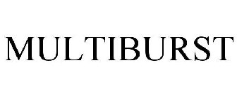 MULTIBURST