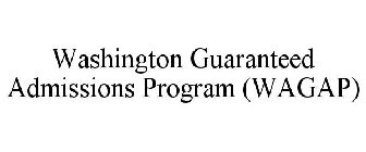 WASHINGTON GUARANTEED ADMISSIONS PROGRAM (WAGAP)
