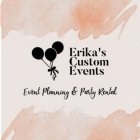 ERIKA'S CUSTOM EVENTS EVENT PLANNING & PARTY RENTAL