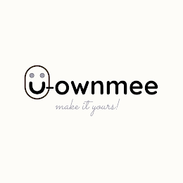 U- OWNMEE MAKE IT YOURS!