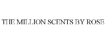 THE MILLION SCENTS BY ROSE
