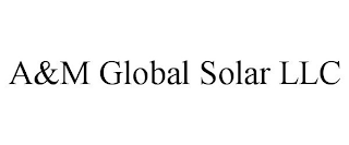 A&M GLOBAL SOLAR LLC