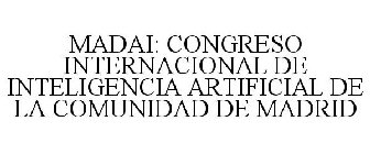 MADAI: CONGRESO INTERNACIONAL DE INTELIGENCIA ARTIFICIAL DE LA COMUNIDAD DE MADRID