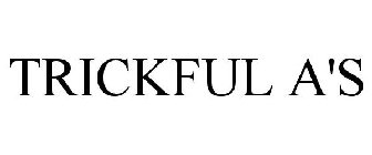 TRICKFUL A'S