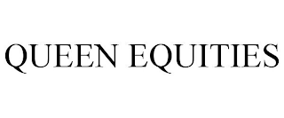 QUEEN EQUITIES
