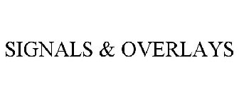 SIGNALS & OVERLAYS