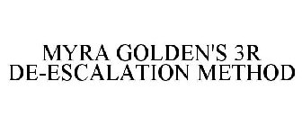 MYRA GOLDEN'S 3R DE-ESCALATION METHOD