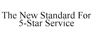 THE NEW STANDARD FOR 5-STAR SERVICE