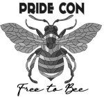 PRIDE CON FREE TO BEE