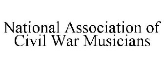 NATIONAL ASSOCIATION OF CIVIL WAR MUSICIANS
