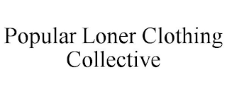 POPULAR LONER CLOTHING COLLECTIVE