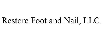 RESTORE FOOT AND NAIL, LLC.