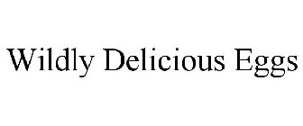 WILDLY DELICIOUS EGGS