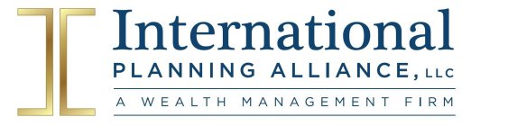 I INTERNATIONAL PLANNING ALLIANCE, LLC A WEALTH MANAGEMENT FIRM