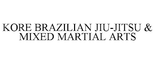 KORE BRAZILIAN JIU-JITSU & MIXED MARTIAL ARTS