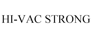 HI-VAC STRONG