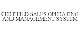 CERTIFIED SALES OPERATING AND MANAGEMENT SYSTEM