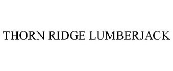 THORN RIDGE LUMBERJACK