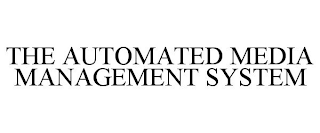 THE AUTOMATED MEDIA MANAGEMENT SYSTEM