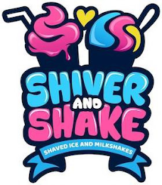 SHIVER AND SHAKE SHAVED ICE AND MILKSHAKES