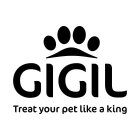 GIGIL TREAT YOUR PET LIKE A KING