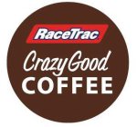 RACETRAC CRAZYGOOD COFFEE