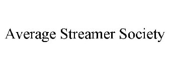 AVERAGE STREAMER SOCIETY