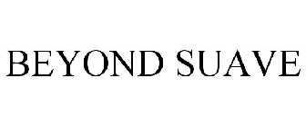 BEYOND SUAVE