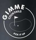 GIMME COCKTAILS PICK IT UP