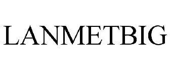 LANMETBIG
