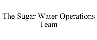 THE SUGAR WATER OPERATIONS TEAM