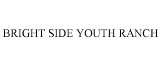 BRIGHT SIDE YOUTH RANCH