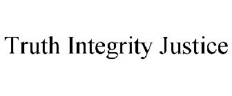 TRUTH INTEGRITY JUSTICE
