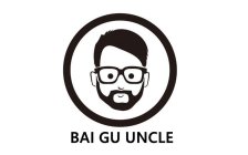 BAI GU UNCLE