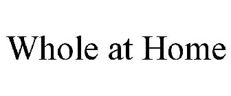 WHOLE AT HOME