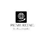 PRIME RETAIL IT'S ALL ABOUT QUALITY