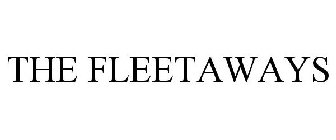 THE FLEETAWAYS