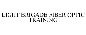 LIGHT BRIGADE FIBER OPTIC TRAINING