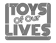 TOYS OF OUR LIVES