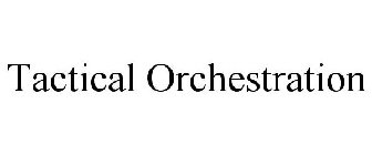 TACTICAL ORCHESTRATION