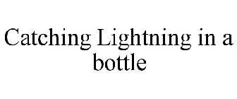 CATCHING LIGHTNING IN A BOTTLE