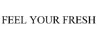 FEEL YOUR FRESH